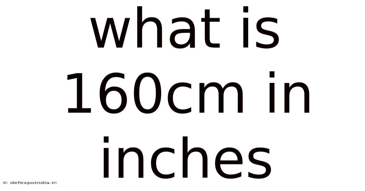 What Is 160cm In Inches