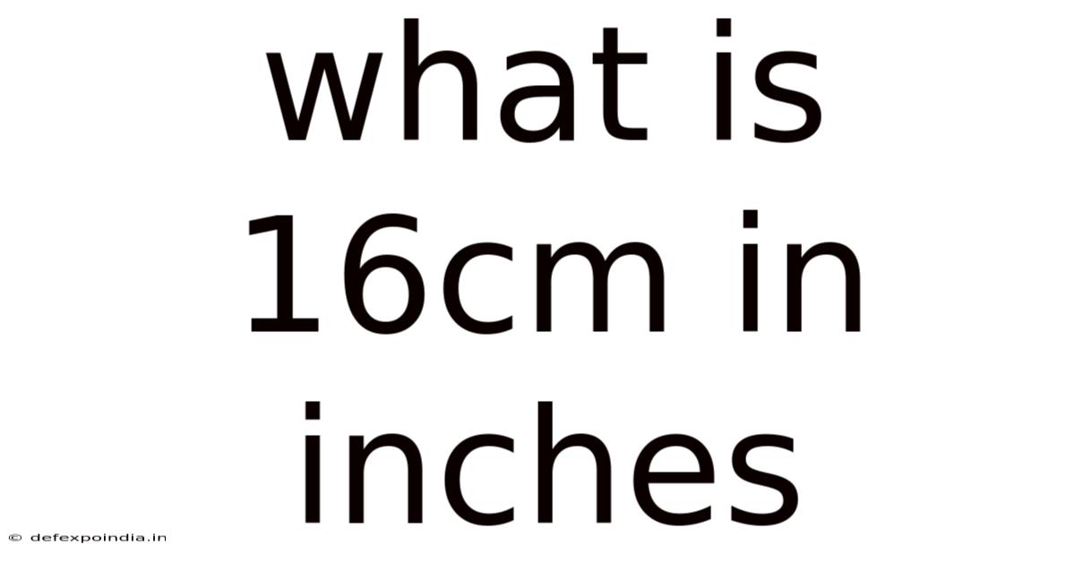 What Is 16cm In Inches