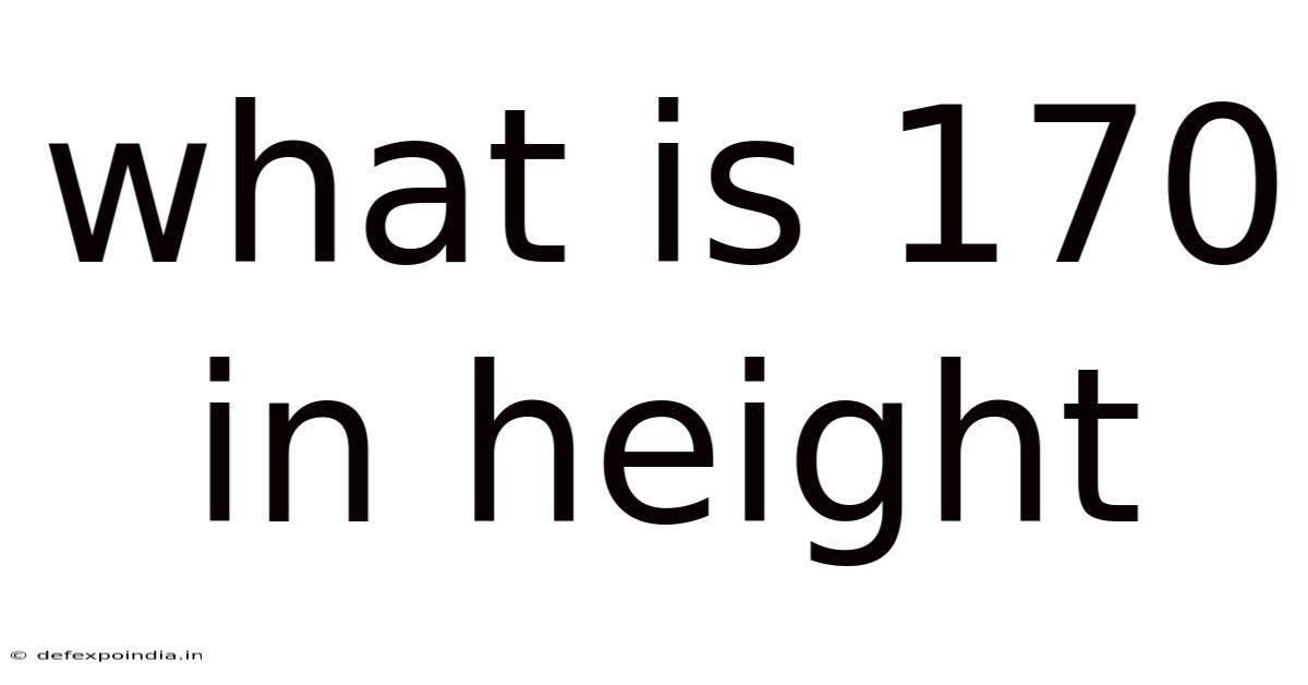 What Is 170 In Height