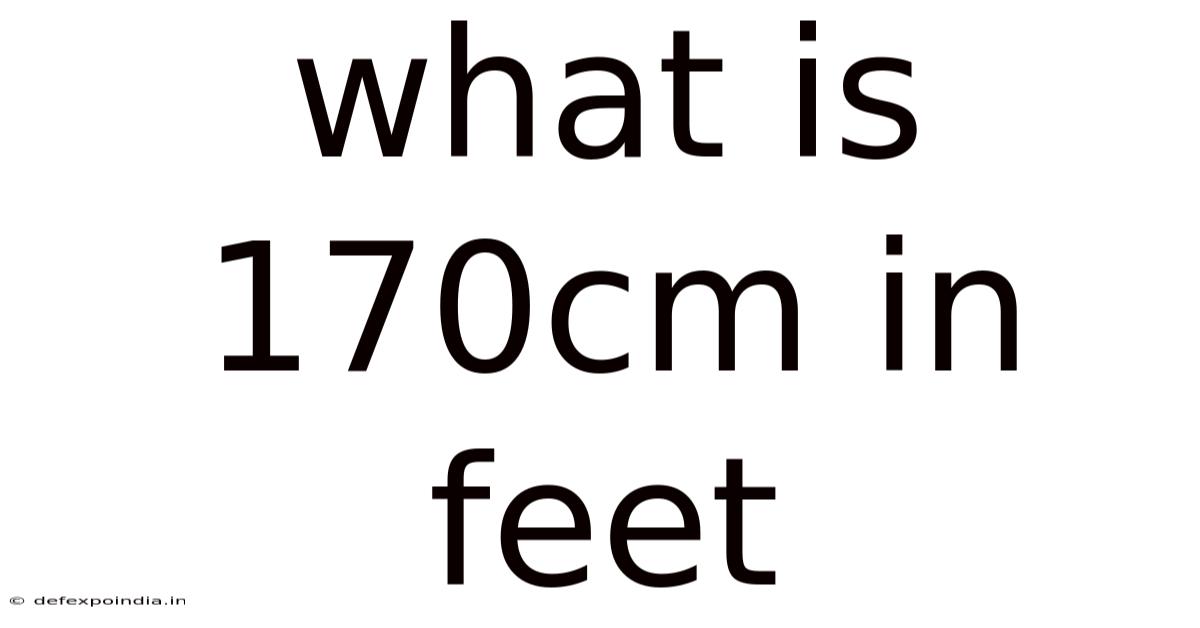 What Is 170cm In Feet