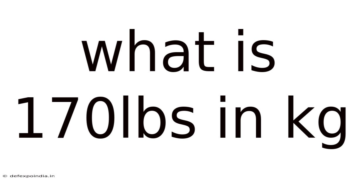 What Is 170lbs In Kg