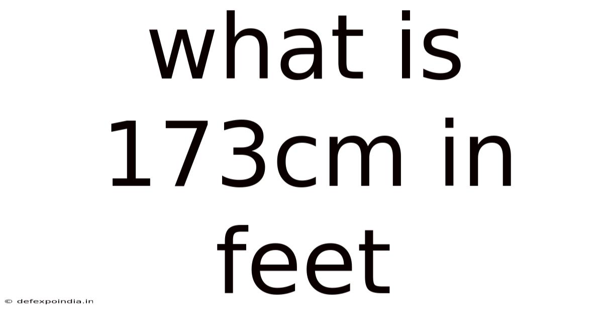 What Is 173cm In Feet
