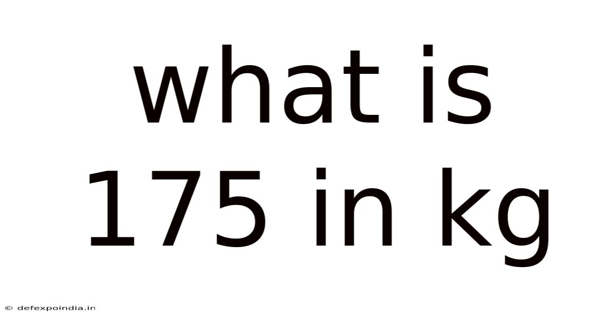 What Is 175 In Kg