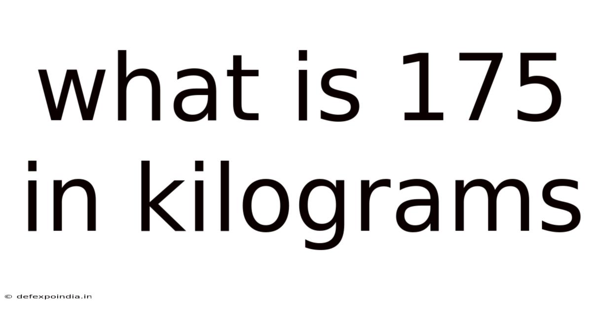 What Is 175 In Kilograms