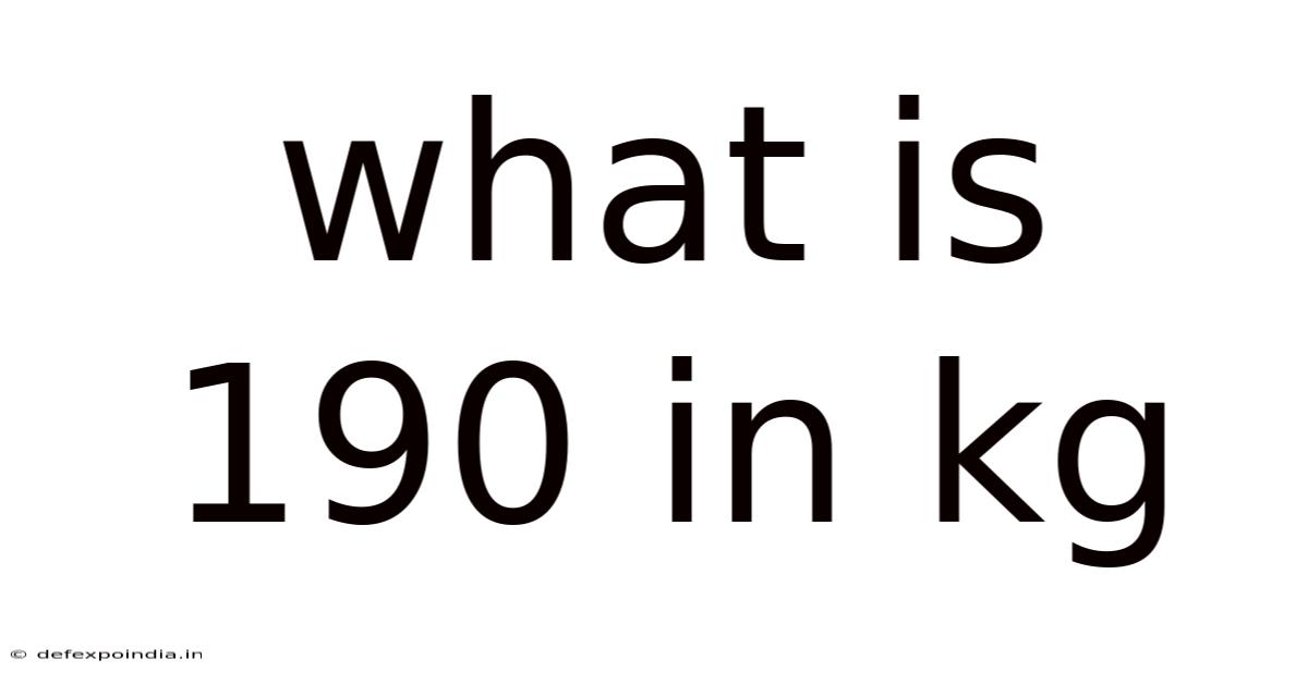 What Is 190 In Kg