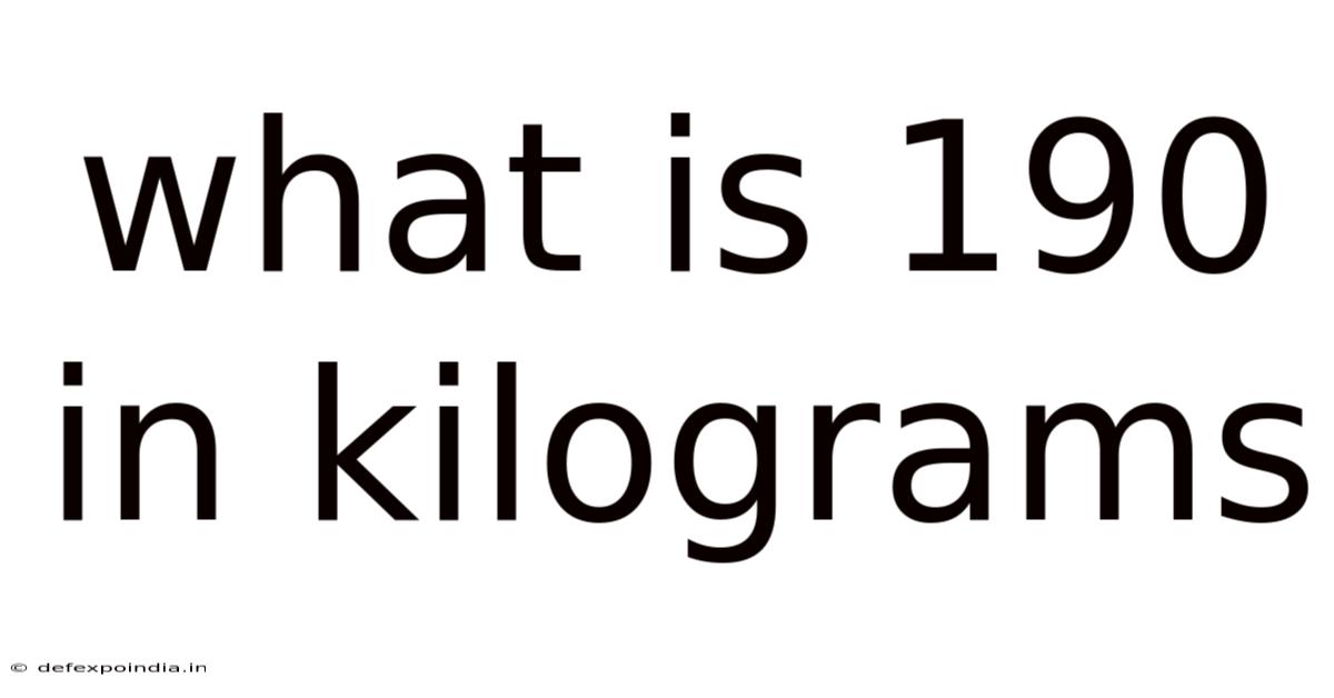 What Is 190 In Kilograms