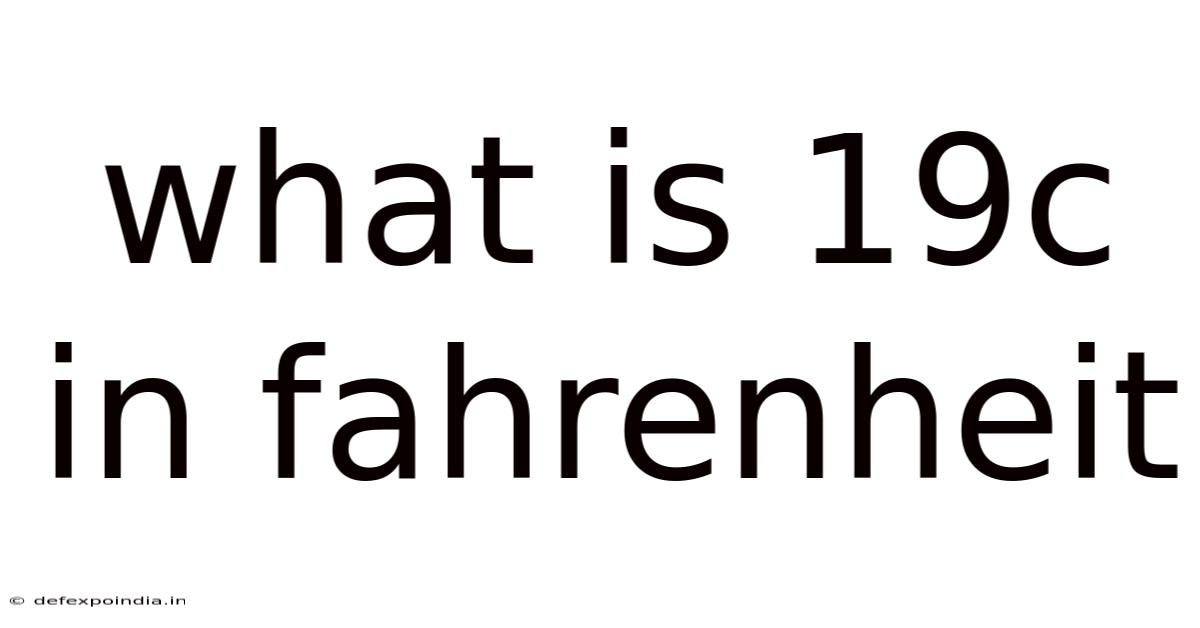 What Is 19c In Fahrenheit
