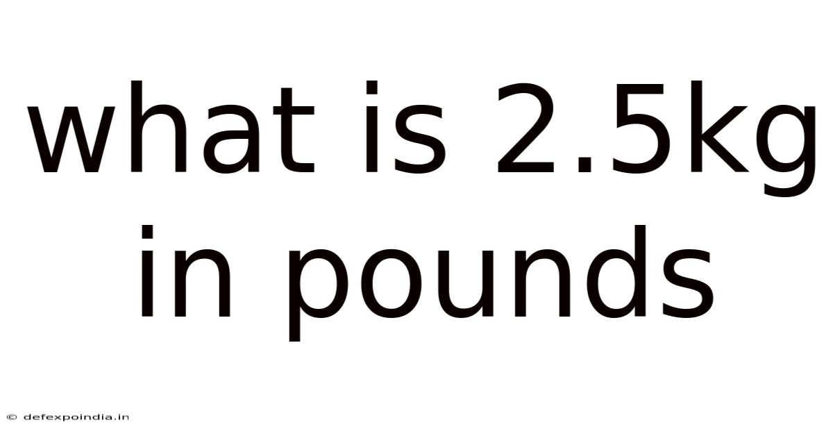 What Is 2.5kg In Pounds