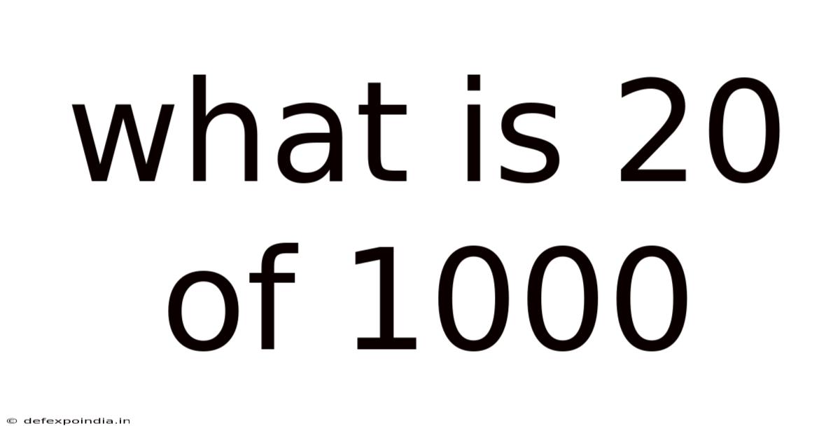 What Is 20 Of 1000