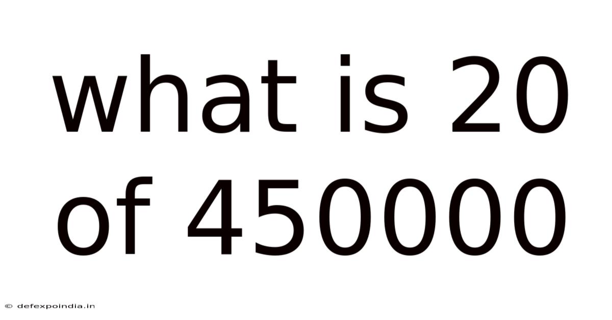 What Is 20 Of 450000