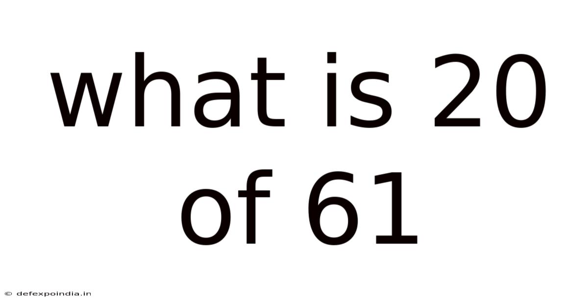 What Is 20 Of 61