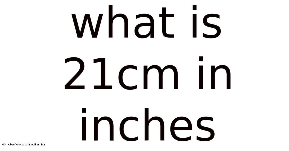 What Is 21cm In Inches