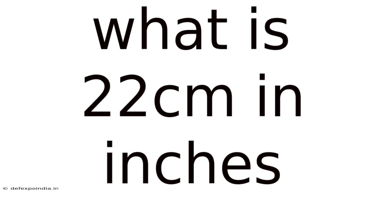 What Is 22cm In Inches
