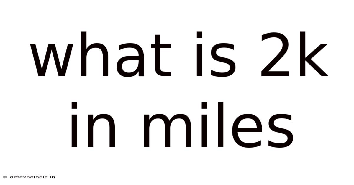 What Is 2k In Miles