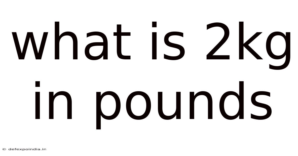 What Is 2kg In Pounds