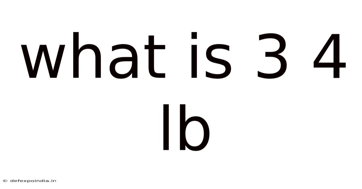 What Is 3 4 Lb