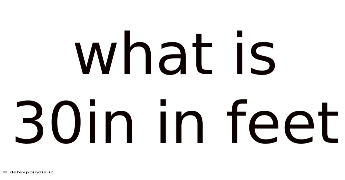 What Is 30in In Feet
