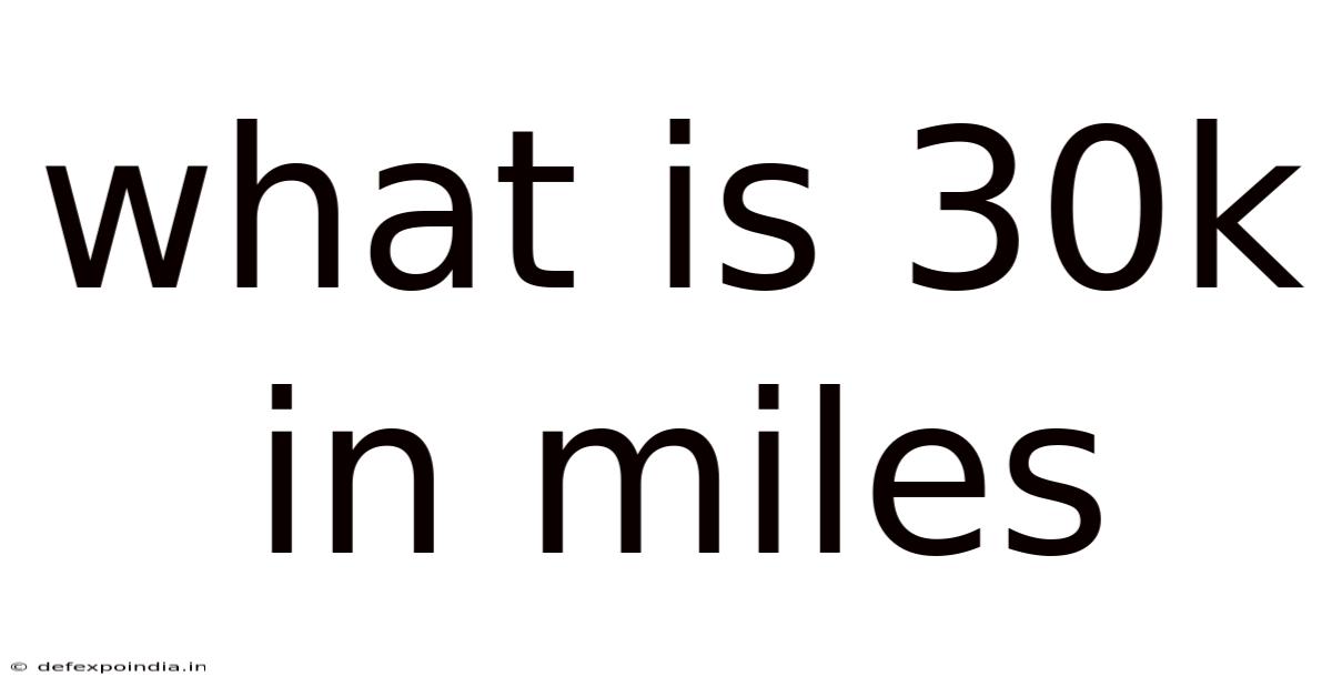 What Is 30k In Miles