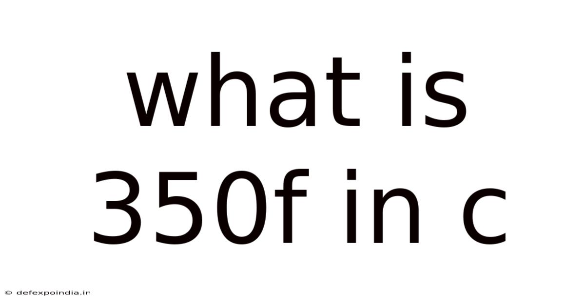 What Is 350f In C
