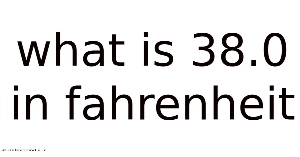 What Is 38.0 In Fahrenheit