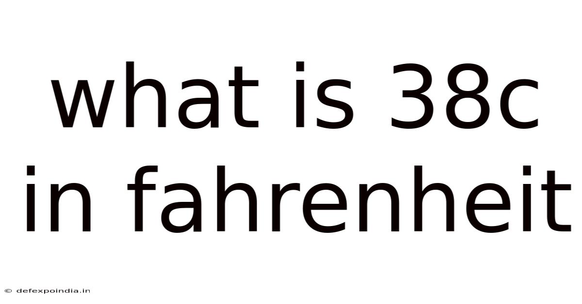 What Is 38c In Fahrenheit