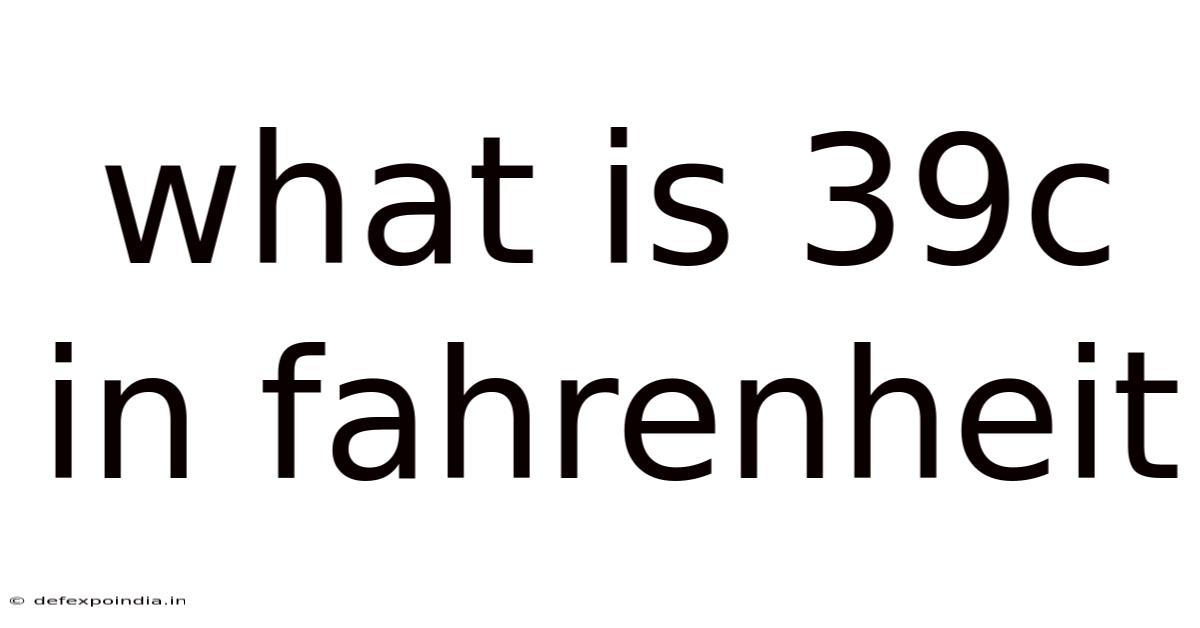 What Is 39c In Fahrenheit