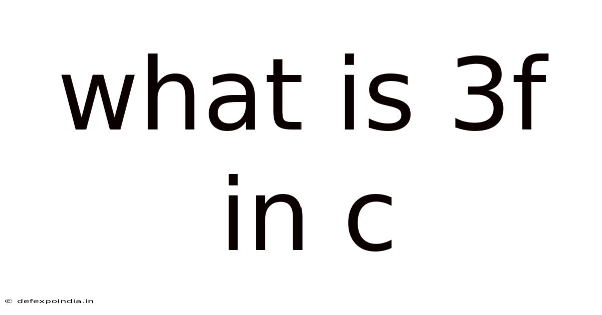 What Is 3f In C