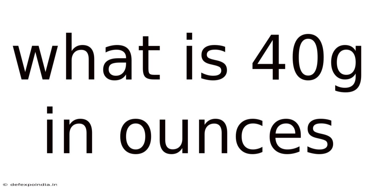 What Is 40g In Ounces