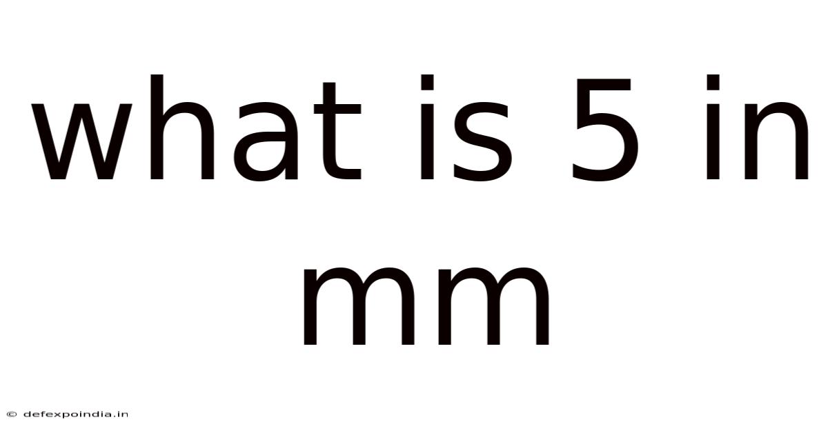 What Is 5 In Mm