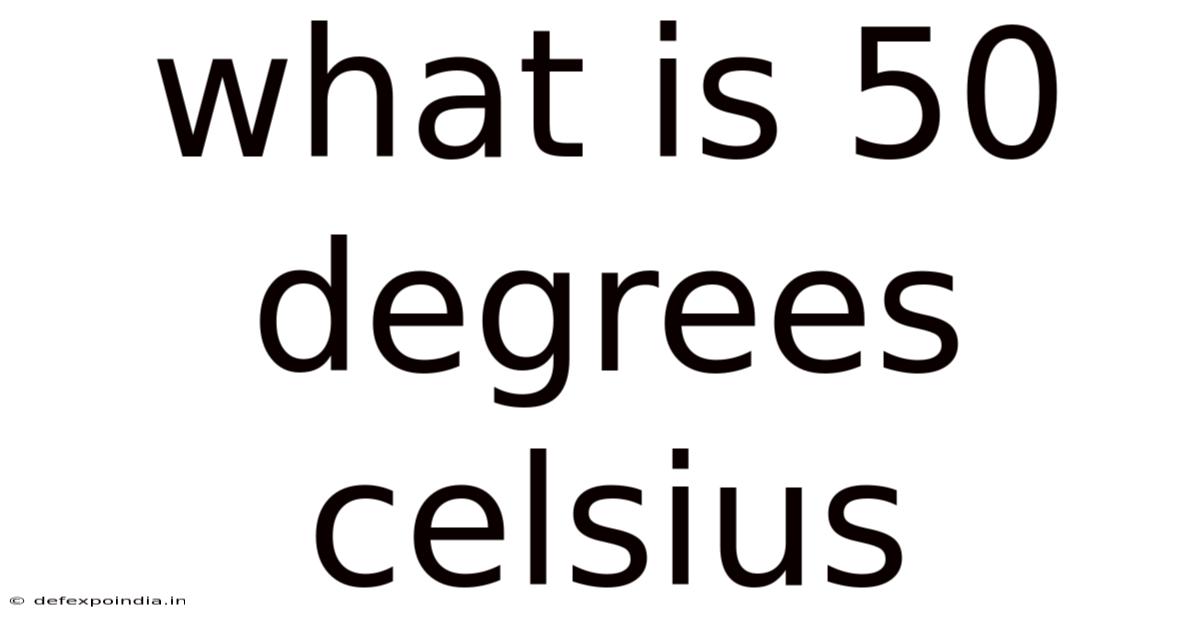 What Is 50 Degrees Celsius