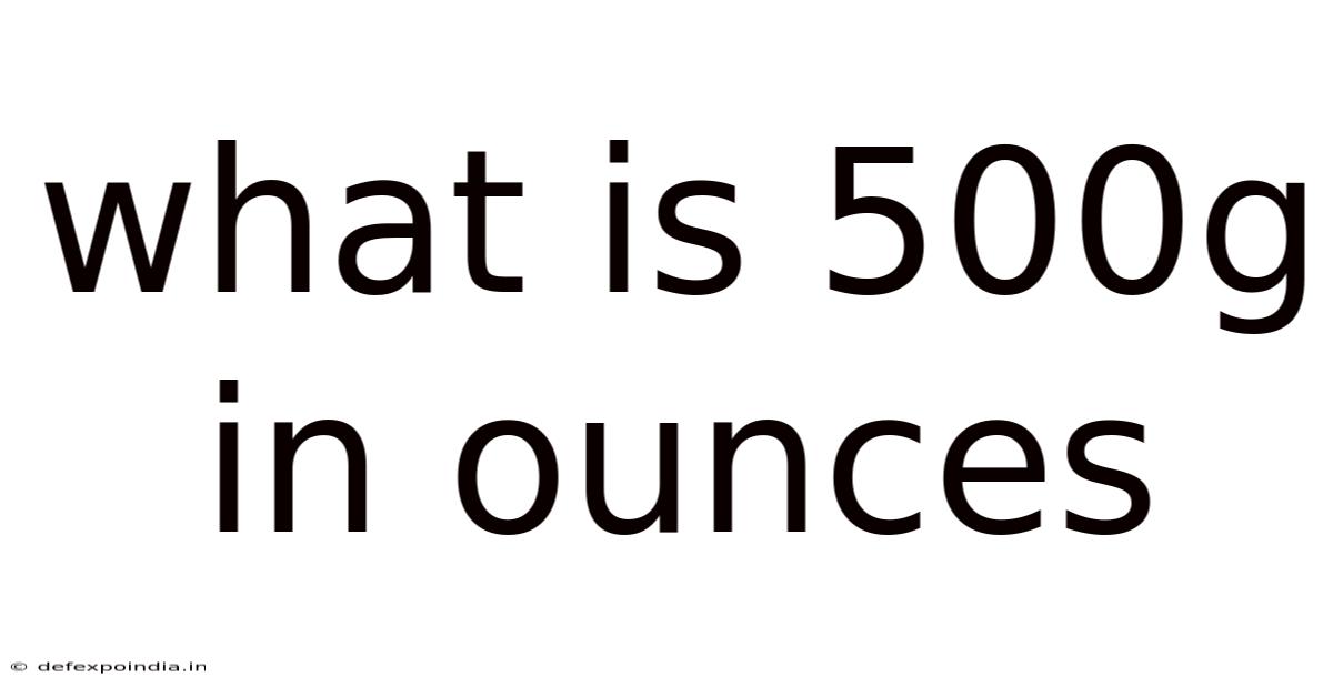 What Is 500g In Ounces