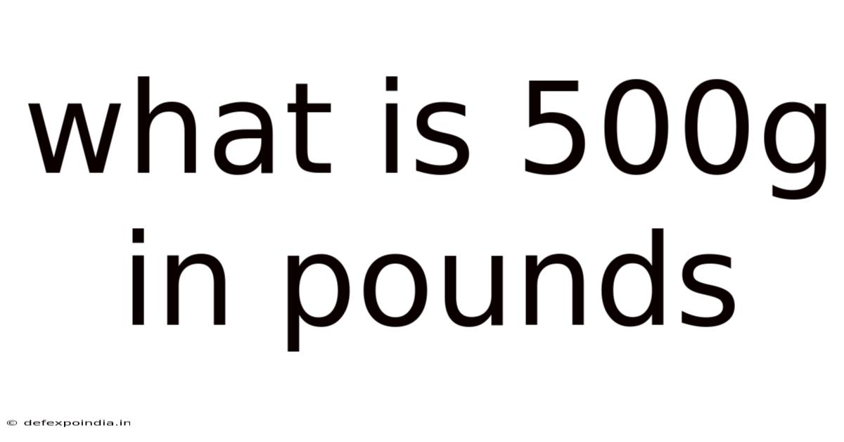 What Is 500g In Pounds