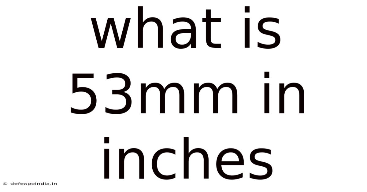 What Is 53mm In Inches