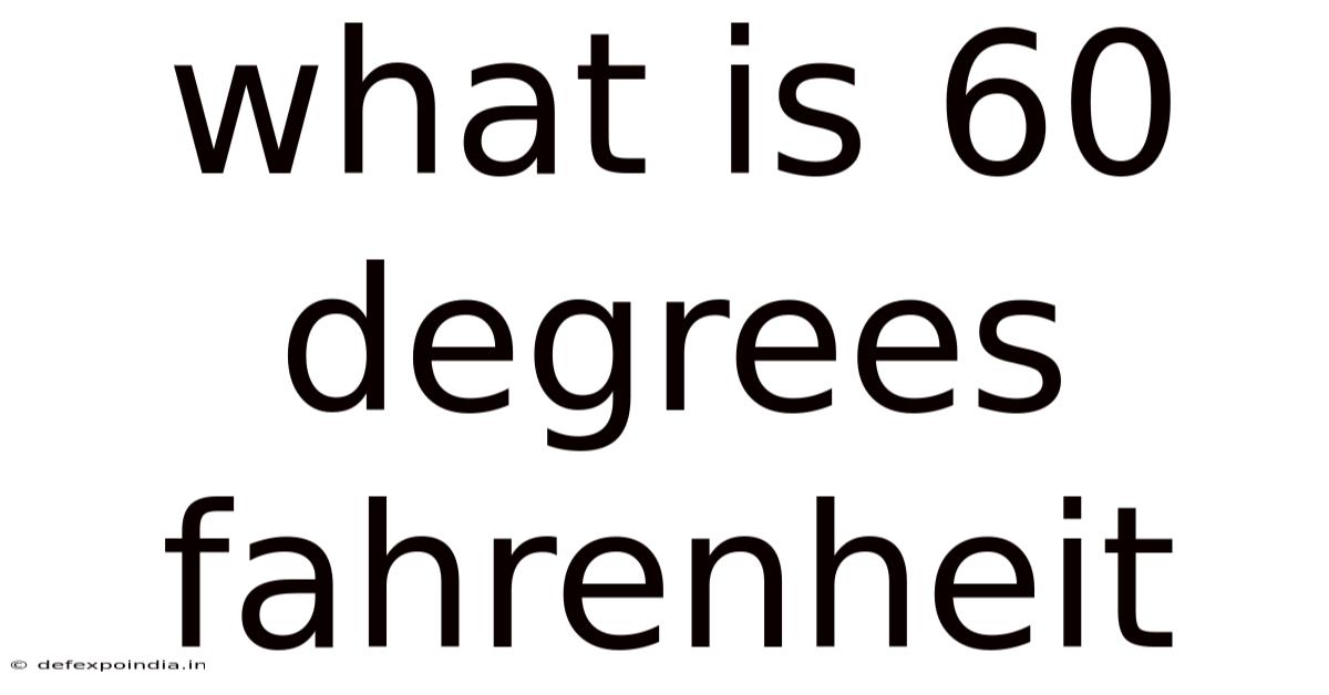 What Is 60 Degrees Fahrenheit