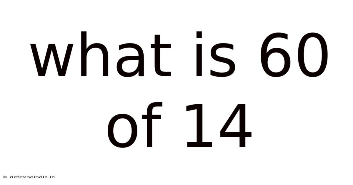 What Is 60 Of 14