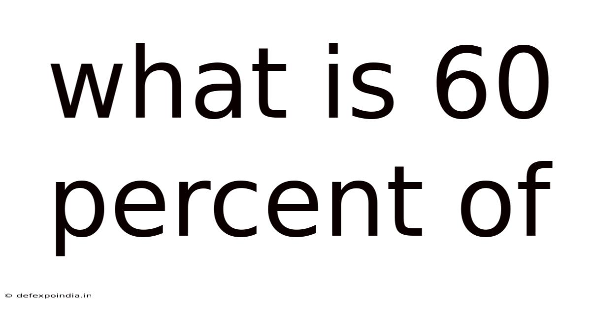 What Is 60 Percent Of