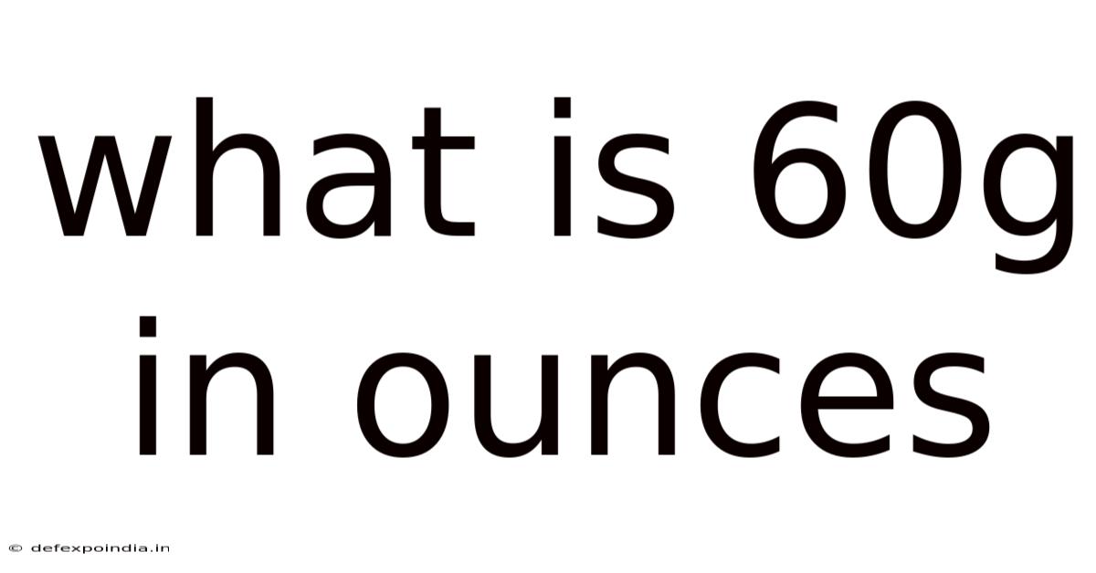 What Is 60g In Ounces