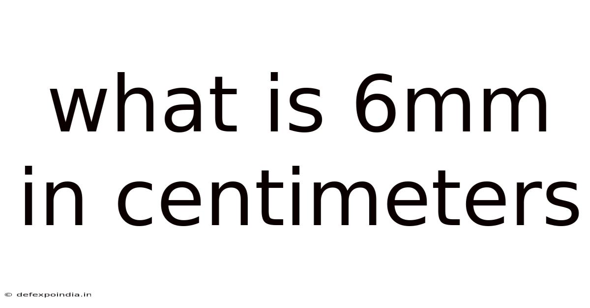 What Is 6mm In Centimeters