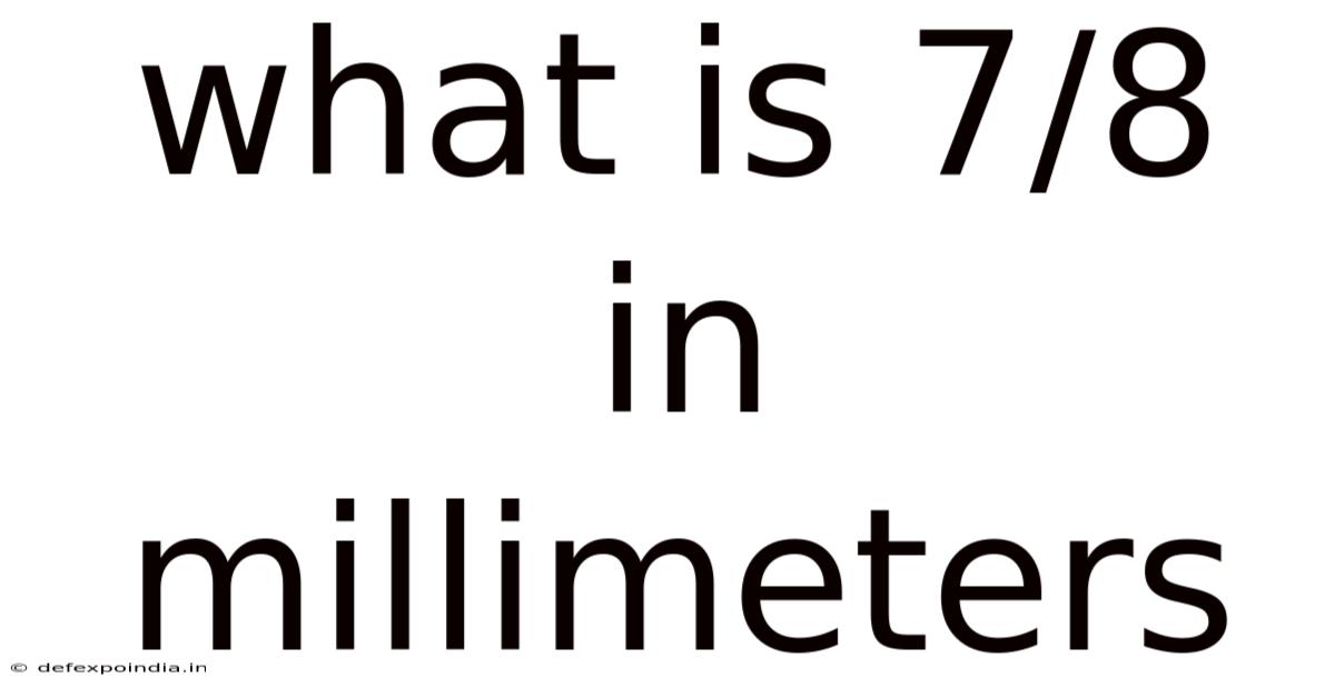 What Is 7/8 In Millimeters
