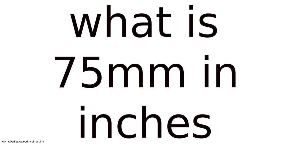 What Is 75mm In Inches