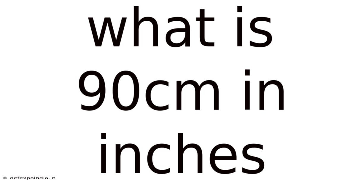 What Is 90cm In Inches