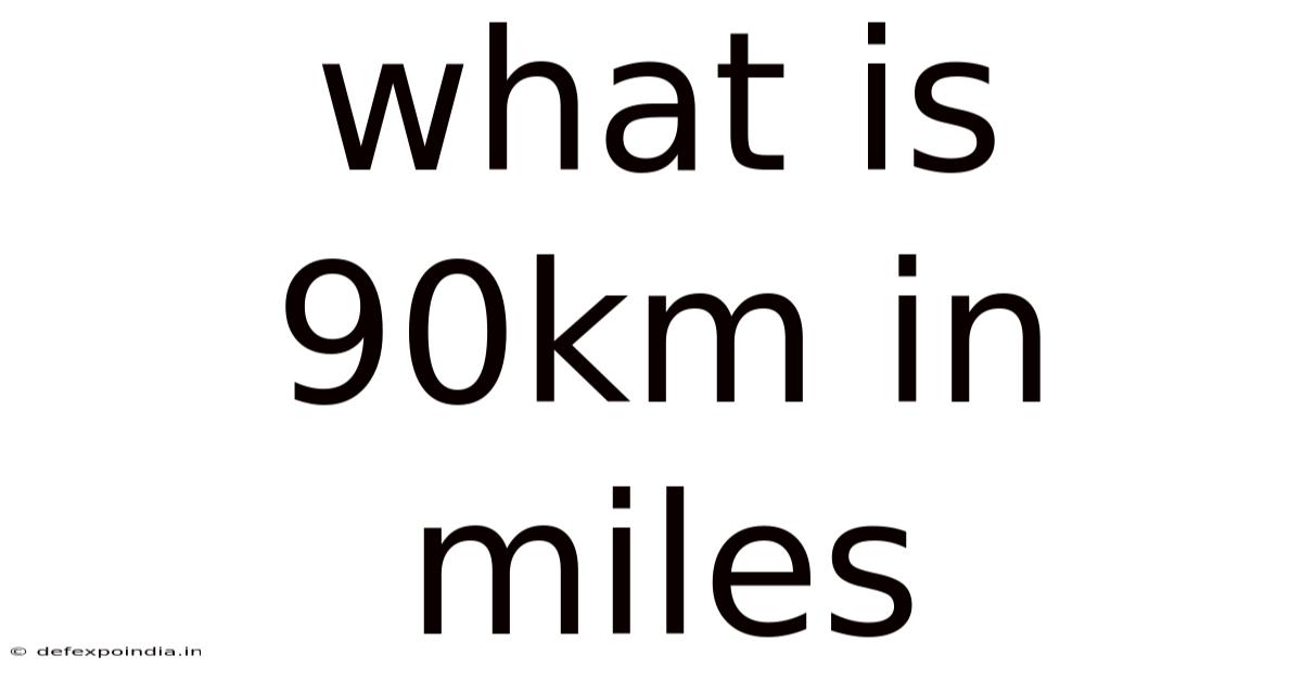 What Is 90km In Miles