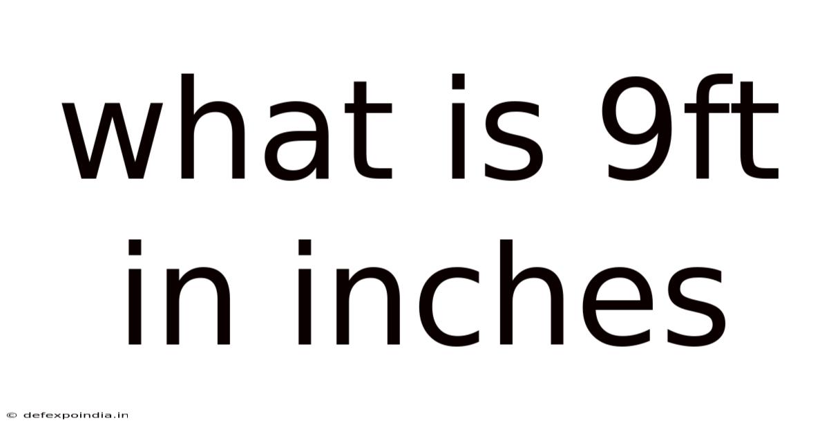 What Is 9ft In Inches