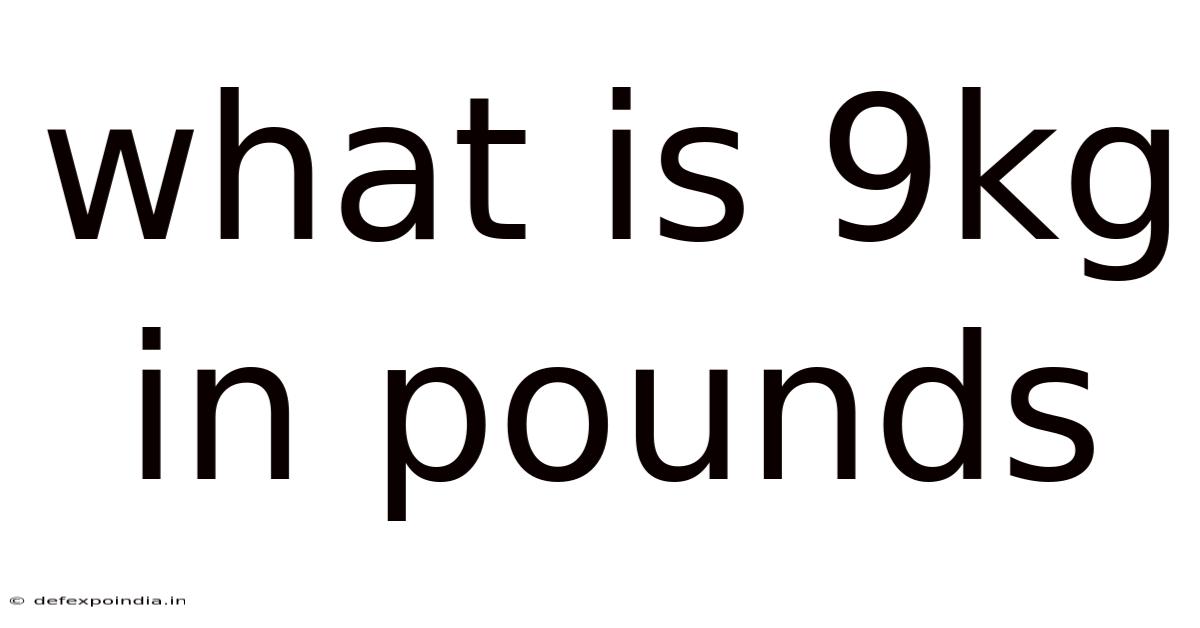 What Is 9kg In Pounds