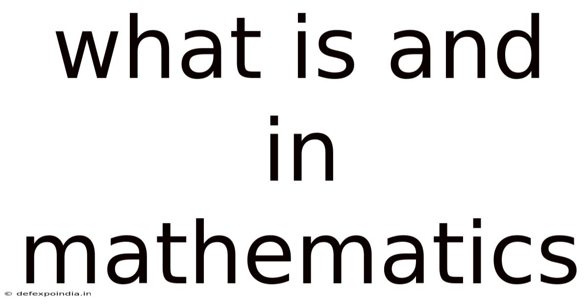 What Is And In Mathematics