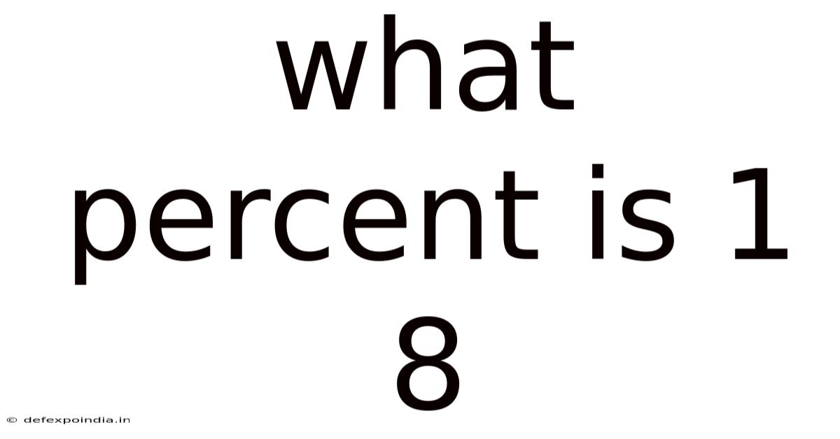 What Percent Is 1 8