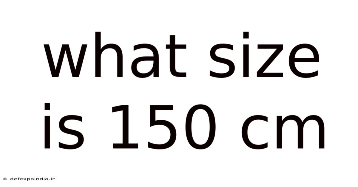 What Size Is 150 Cm