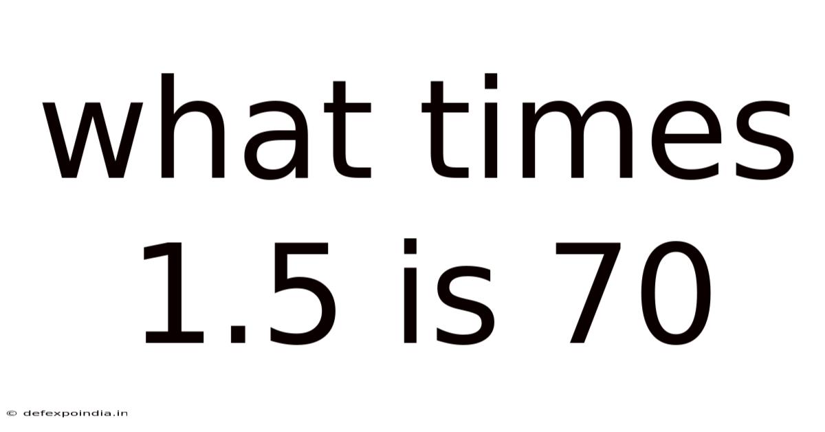 What Times 1.5 Is 70