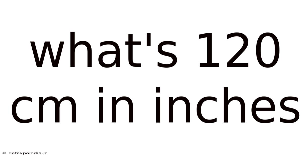 What's 120 Cm In Inches