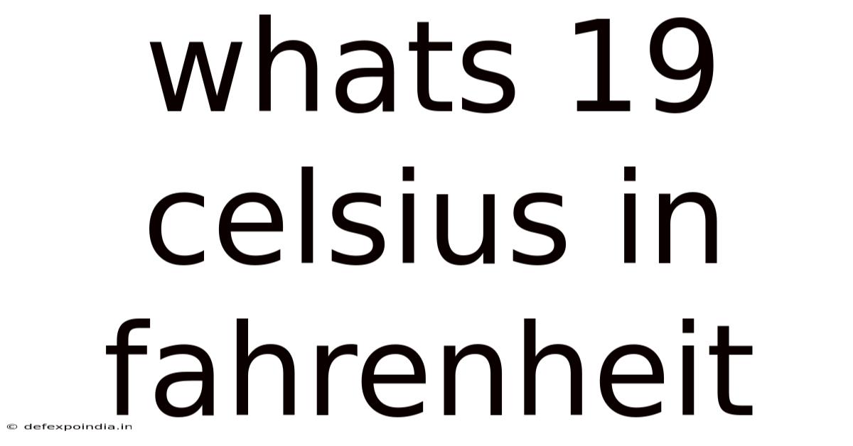 Whats 19 Celsius In Fahrenheit